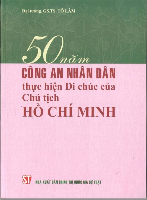 50 năm công an nhân dân thực hiện Di chúc của Chủ tịch Hồ Chí Minh
