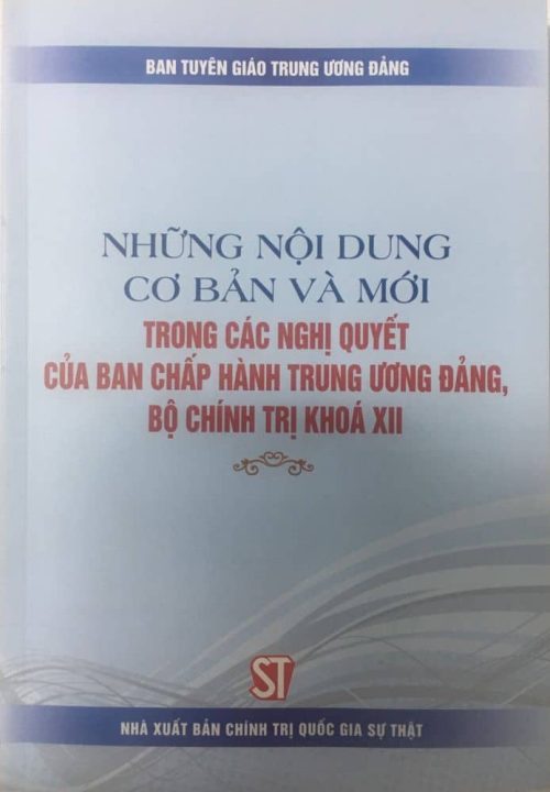 Những nội dung cơ bản và mới trong các nghị quyết của Ban Chấp hành Trung ương Đảng, Bộ Chính trị khóa XII
