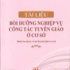 Tài liệu bồi dưỡng nghiệp vụ công tác tuyên giáo ở cơ sở (Dành cho cấp ủy và cán bộ tuyên giáo ở cơ sở)