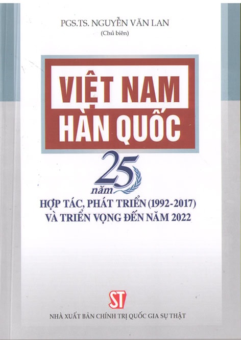Việt Nam - Hàn Quốc 25 năm hợp tác, phát triển (1992-2017) và triển vọng đến năm 2022