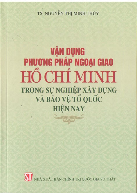 Vận dụng phương pháp ngoại giao Hồ Chí Minh trong sự nghiệp xây dựng và bảo vệ tổ quốc hiện nay