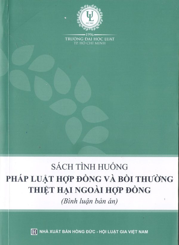 Sách tình huống pháp luật hợp đồng và bồi thường thiệt hại ngoài hợp đồng (Bình luận bản án)
