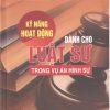 Kỹ năng hoạt động dành cho luật sư trong vụ án hình sự