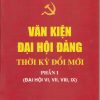 Văn kiện Đại hội Đảng thời kỳ đổi mới - Phần I: Đại hội VI, VII. VIII, IX