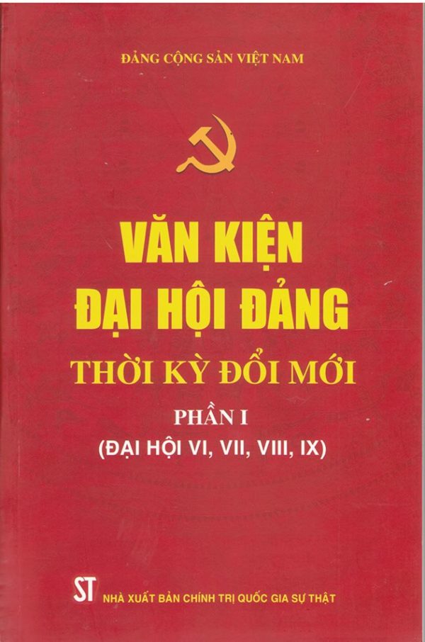 Văn kiện Đại hội Đảng thời kỳ đổi mới - Phần I: Đại hội VI, VII. VIII, IX