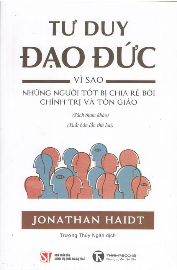 Tư duy đạo đức - Vì sao những người tốt bị chia rẽ bởi chính trị và tôn giáo (xuất bản lần thứ hai)