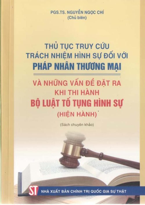 Thủ tục truy cứu trách nhiệm hình sự đối với pháp nhân thương mại và những vấn đề đặt ra khi thi hành Bộ luật tố tụng hình sự (hiện hành)