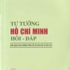Tư tưởng Hồ Chí Minh hỏi - đáp (Biên soạn theo chương trình của Bộ Giáo dục và đào tạo)