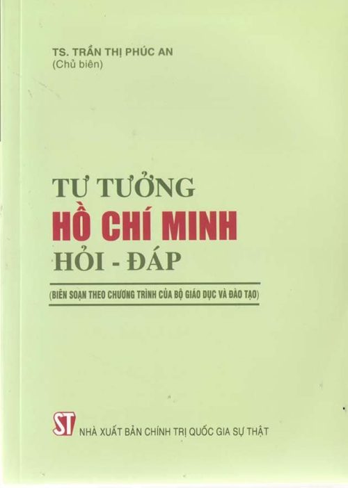 Tư tưởng Hồ Chí Minh hỏi - đáp (Biên soạn theo chương trình của Bộ Giáo dục và đào tạo)