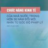 Chức năng kinh tế của Nhà nước trong hơn 30 năm đổi mới - Nhìn từ góc độ pháp lý