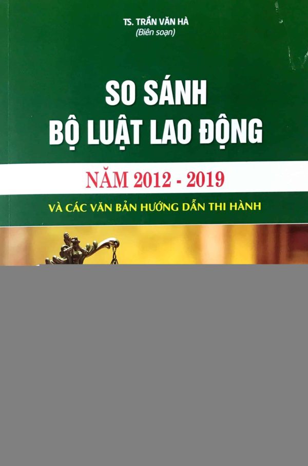 So sánh Bộ luật Lao động năm 2012 - 2019 và các văn bản hướng dẫn thi hành