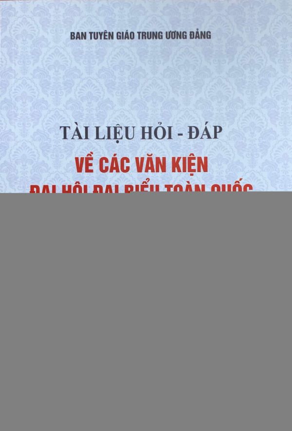 Tài liệu hỏi - đáp về các văn kiện Đại hội đại biểu toàn quốc lần thứ XIII của Đảng