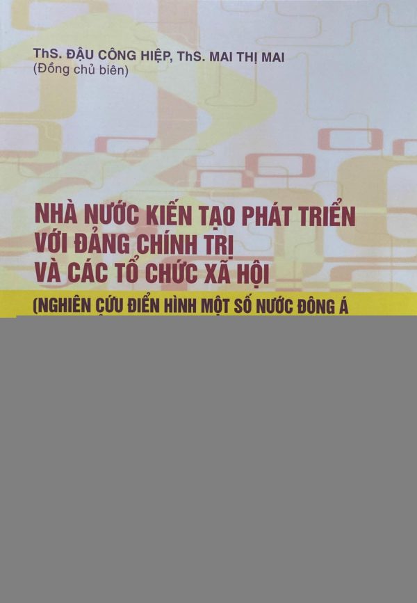 Nhà nước kiến tạo phát triển với đảng chính trị và các tổ chức xã hội