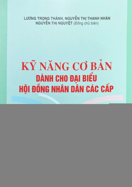 Kỹ năng cơ bản dành cho đại biểu Hội đồng nhân dân các cấp