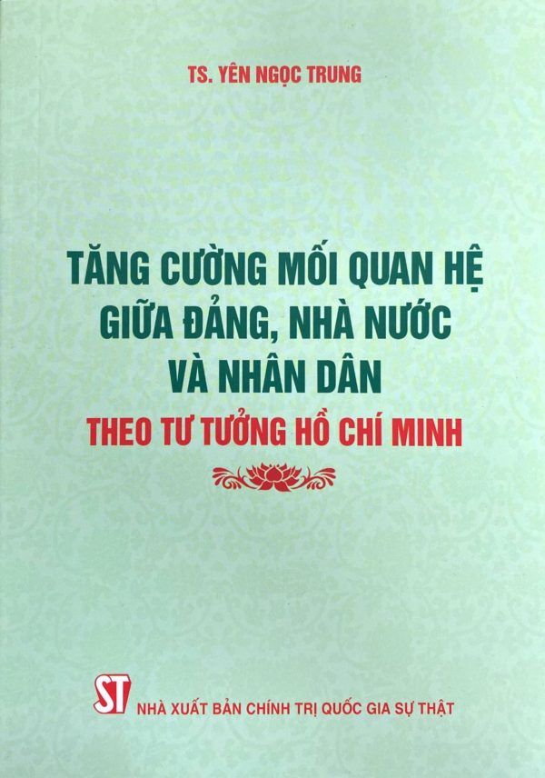 Tăng cường mối quan hệ giữa Đảng, Nhà nước và nhân dân theo tư tưởng Hồ Chí Minh