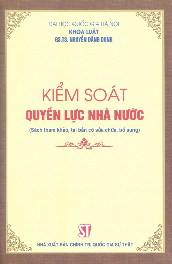 KIỂM SOÁT QUYỀN LỰC NHÀ NƯỚC (Sách tham khảo, tái bản có sửa chữa, bổ sung)