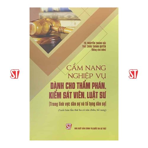 Cẩm nang nghiệp vụ dành cho thẩm phán, kiếm sát viên, luật sư (Trong lĩnh vực dân sự và tố tụng dân sự) (Xuất bản lần thứ ba có sửa chữa, bổ sung)