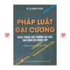 Pháp luật đại cương (Dùng trong các trường đại học, cao đẳng và trung cấp) (Xuất bản lần thứ 20, có sửa chữa, bổ sung)