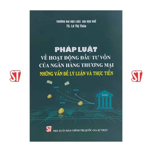 Pháp luật về hoạt động đầu tư vốn của ngân hàng thương mại - Những vấn đề lý luận và thực tiễn