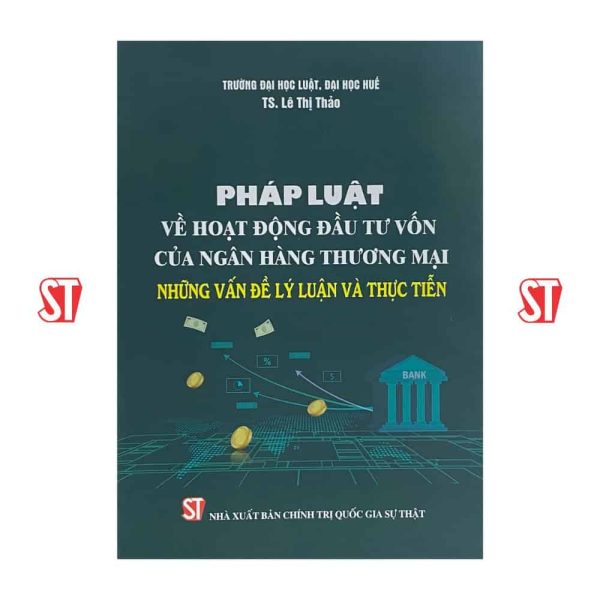 Pháp luật về hoạt động đầu tư vốn của ngân hàng thương mại - Những vấn đề lý luận và thực tiễn