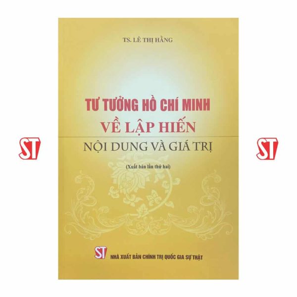 Tư tưởng Hồ Chí Minh về lập hiến nội dung và giá trị (Xuất bản lần thứ hai)