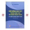 Hợp đồng cho vay trong lĩnh vực tín dụng ngân hàng: Lý luận và thực tiễn áp dụng (Sách chuyên khảo) (Xuất bản lần thứ hai, có sửa chữa, bổ sung)