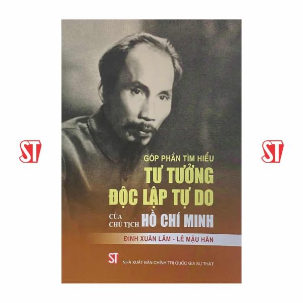 Góp phần tìm hiểu tư tưởng độc lập tự do của chủ tịch Hồ Chí Minh (Xuất bản lần thứ hai)