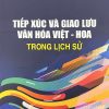 TIẾP XÚC VÀ GIAO LƯU VĂN HÓA VIỆT - HOA TRONG LỊCH SỬ