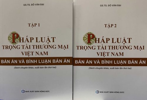 PHÁP LUẬT TRỌNG TÀI THƯƠNG MẠI VIỆT NAM BẢN ÁN VÀ BÌNH LUẬN BẢN ÁN (sách chuyên khảo, xuất bản lần thứ hai)