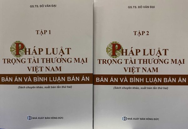 PHÁP LUẬT TRỌNG TÀI THƯƠNG MẠI VIỆT NAM BẢN ÁN VÀ BÌNH LUẬN BẢN ÁN (sách chuyên khảo, xuất bản lần thứ hai)