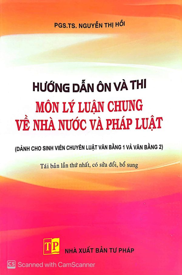 Hướng dẫn ôn và thi môn lý luận chung về nhà nước và pháp luật (dành cho sinh viên chuyên luật văn bằng 1 và văn bằng 2)