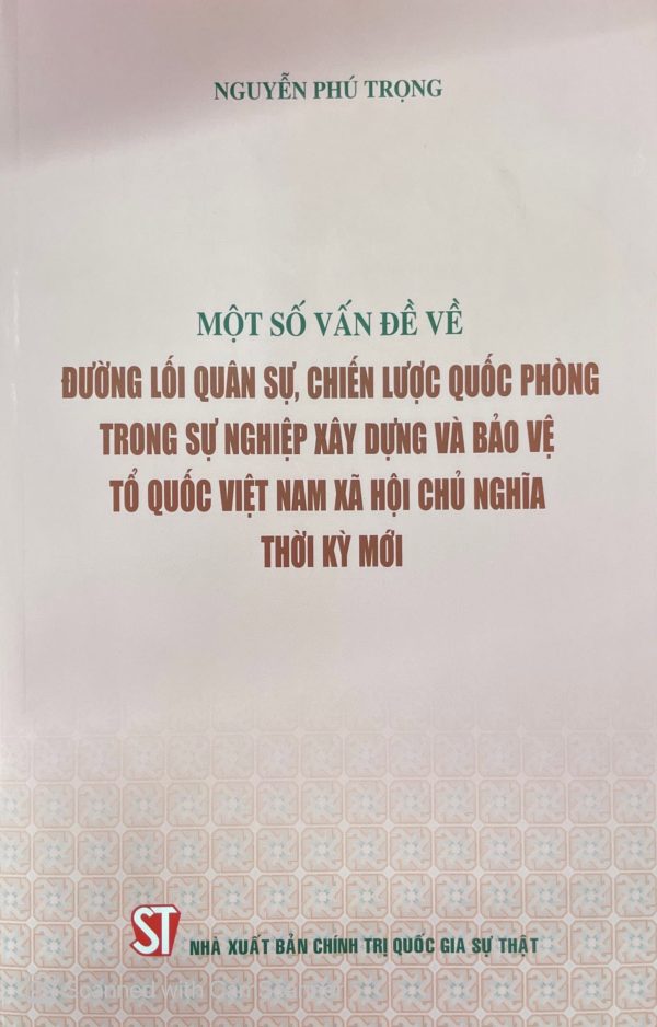 Một số vấn đề về đường lối quân sự, chiến lược quốc phòng trong sự nghiệp xây dựng và bảo vệ tổ quốc Việt Nam xã hội chủ nghĩa thời kỳ mới