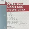 Sức mạnh ngôn ngữ ngoại giao của Tập Cận Bình (Sách tham khảo)
