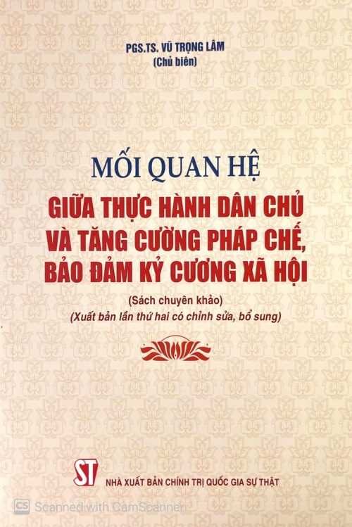 Mối quan hệ giữa thực hành dân chủ và tăng cường pháp chế, bảo đảm kỷ cương xã hội (sách chuyên khảo) (xuất bản lần thứ hai có chỉnh sửa, bổ sung)