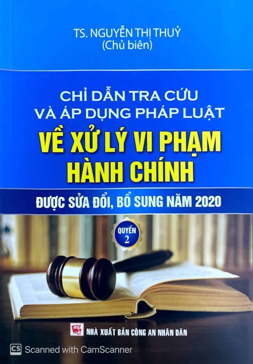 Chỉ dẫn tra cứu và áp dụng pháp luật về xử lý vi phạm hành chính (được sửa đổi, bổ sung năm 2020) - Quyển 2