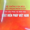 Hệ thống văn bản quy phạm pháp luật - Tài liệu phục vụ môn học Luật hiến pháp Việt Nam