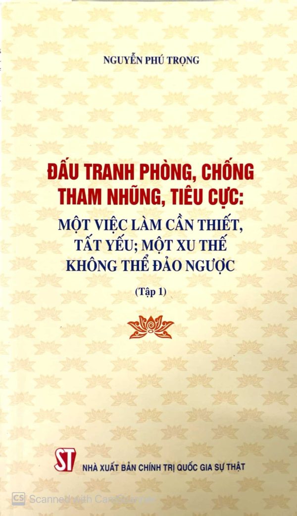 Đấu tranh phòng, chống tham nhũng, tiêu cực: một việc làm cần thiết, tất yếu; một xu thế không thể đảo ngược (tập 1)