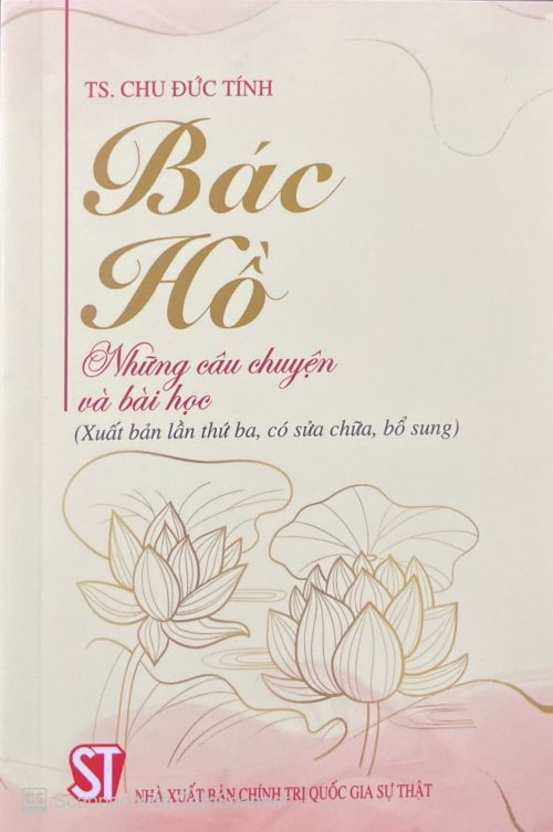 Bác Hồ những câu chuyện và bài học (xuất bản lần thứ ba, có sửa chữa, bổ sung)