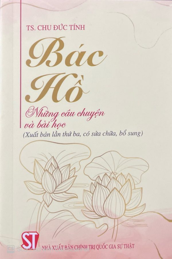 Bác Hồ những câu chuyện và bài học (xuất bản lần thứ ba, có sửa chữa, bổ sung)