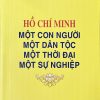 Hồ Chí Minh – một con người, một dân tộc, một thời đại, một sự nghiệp