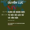 Quyền lực Mỹ trong quan hệ ngoại giao tiếp cận từ góc độ lịch sử và văn hóa (sách chuyên khảo)
