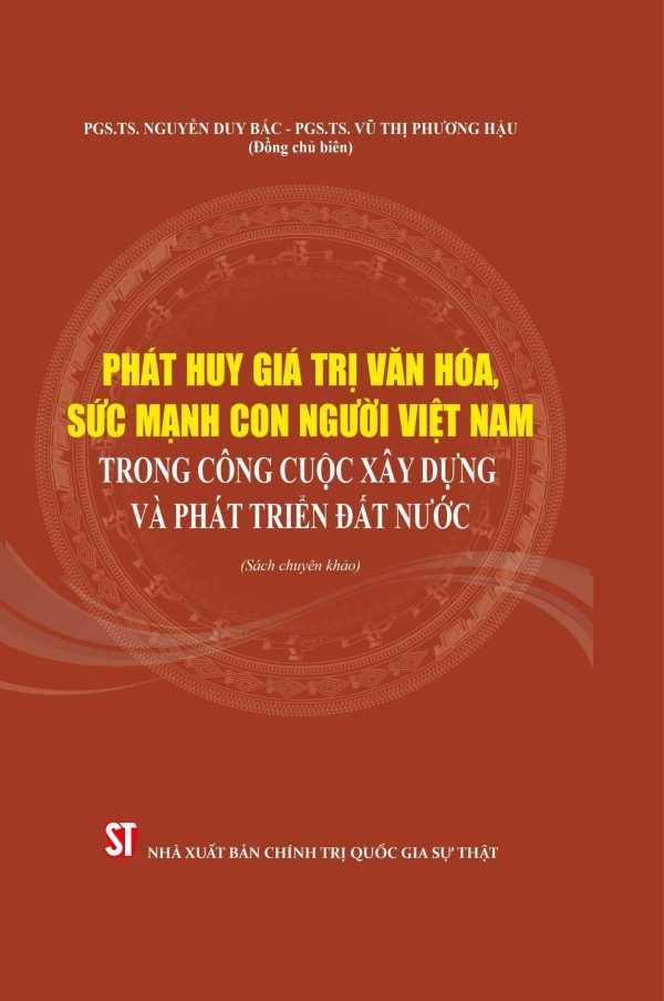 Phát huy giá trị văn hóa, sức mạnh con người Việt Nam trong công cuộc xây dựng và phát triển đất nước
