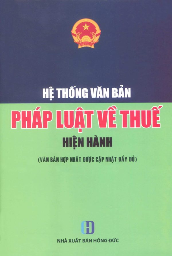Hệ thống văn bản pháp luật về thuế (hiện hành) - văn bản hợp nhất được cập nhật đầy đủ