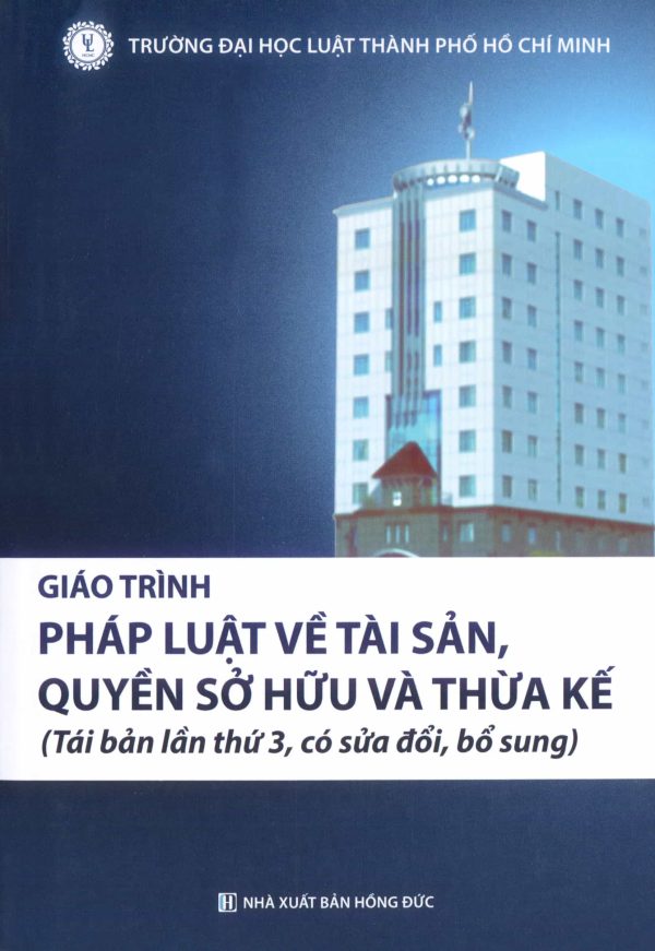 Giáo trình pháp luật về tài sản, quyền sở hữu và thừa kế (tái bản lần thứ ba, có sửa đổi, bổ sung)