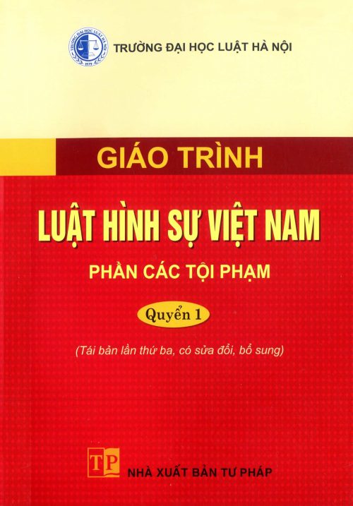Giáo trình luật hình sự Việt Nam (Phần các tội phạm) - Quyển 1 (tái bản lần thứ ba, có sửa đổi, bổ sung)