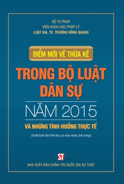 Điểm mới về thừa kế trong Bộ luật dân sự năm 2015 và những tình huống thực tế (Xuất bản lần thứ ba, có sửa chữa, bổ sung)