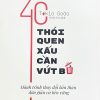 40 thói quen xấu cần vứt bỏ, hành trình thay đổi bản thân đơn giản và bền vững