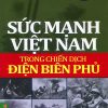 Sức mạnh Việt Nam trong chiến dịch Điện Biên Phủ