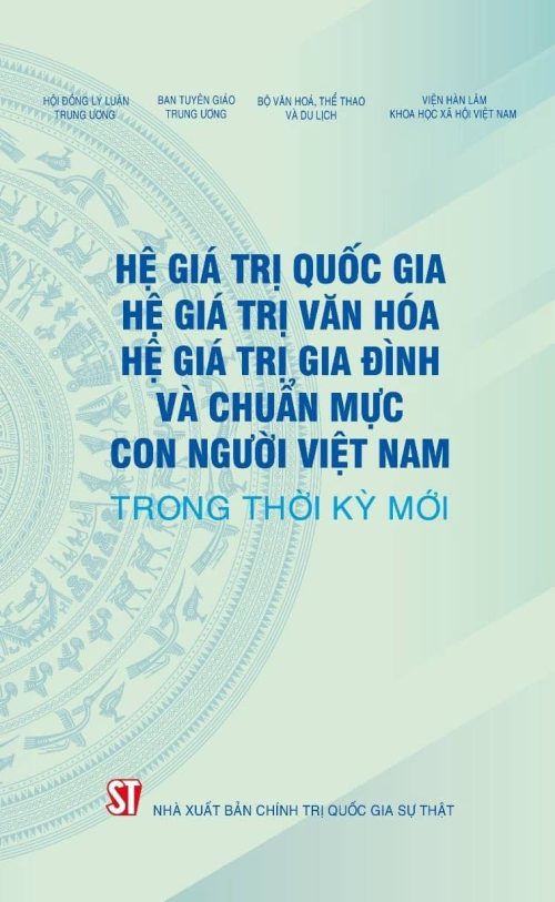Hệ giá trị quốc gia - Hệ giá trị văn hóa - Hệ giá trị gia đình và chuẩn mực con người Việt Nam trong thời kỳ mới