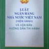 Luật Ngân hàng Nhà nước Việt Nam (hiện hành) và văn bản hướng dẫn thi hành
